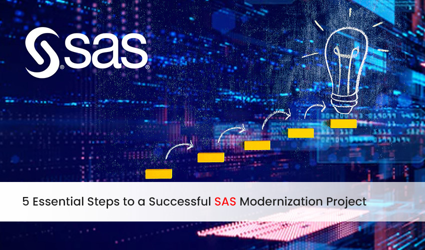 5 Essential Steps to a Successful SAS Modernization Project