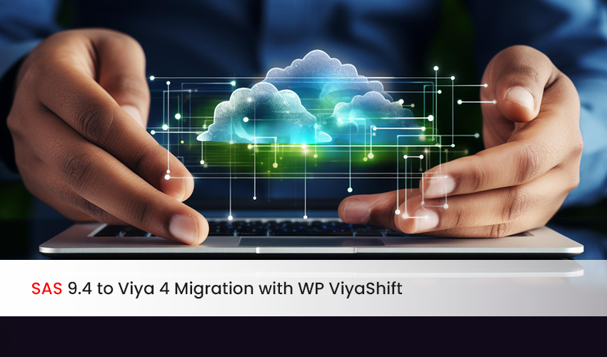WP ViyaShift: Your One-Stop Solution for Seamless SAS 9.4 to Viya 4 Migration