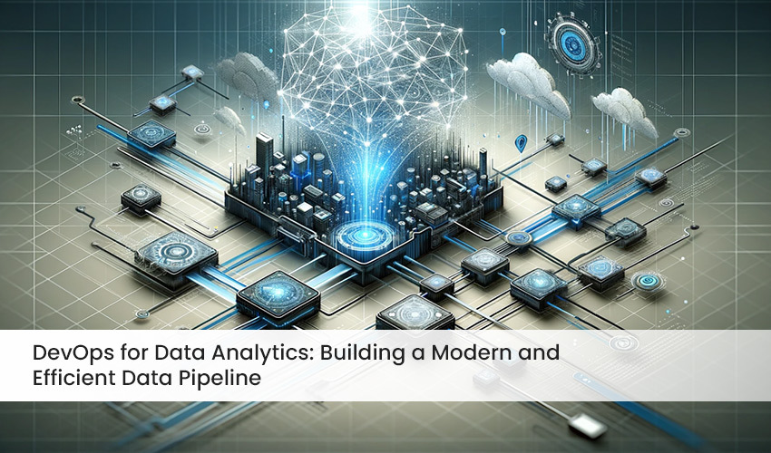 DevOps for Data Analytics: Building a Modern and Efficient Data Pipeline