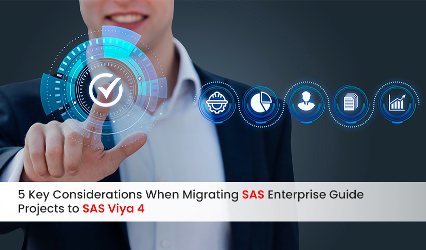 5 Key Considerations When Migrating SAS Enterprise Guide Projects to SAS Viya 4