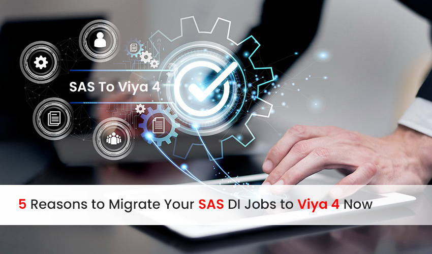 5 Reasons to Migrate Your SAS DI Jobs to Viya 4 Now