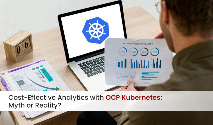 Cost-Effective Analytics with OCP Kubernetes: Myth or Reality?