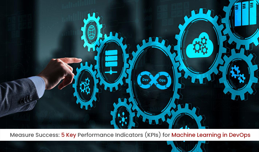 Machine Learning in DevOps: 5 KPIs to Track Success