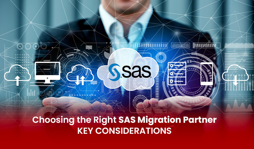 Choosing the Right SAS Migration Partner: Key Considerations