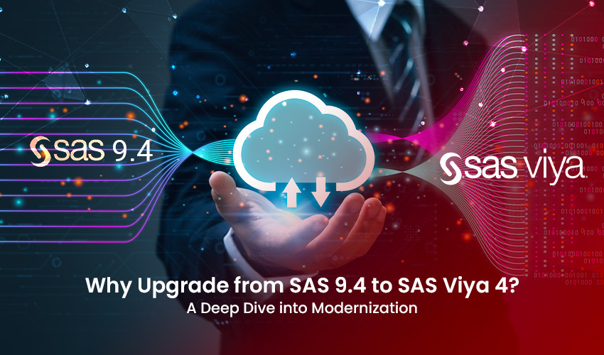 Why Upgrade from SAS 9.4 to SAS Viya 4? A Deep Dive into Modernization